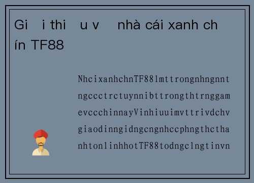 Giới thiệu về nhà cái xanh chín TF88