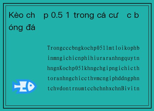 Kèo chấp 0.5 1 trong cá cược bóng đá
