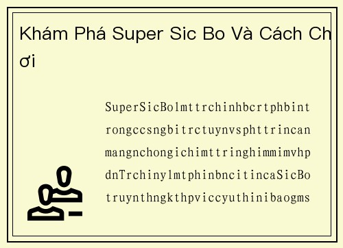 Khám Phá Super Sic Bo Và Cách Chơi