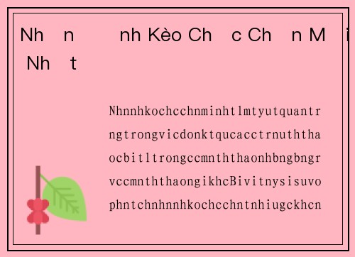 Nhận Định Kèo Chắc Chắn Mới Nhất