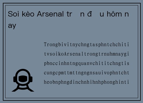Soi kèo Arsenal trận đấu hôm nay