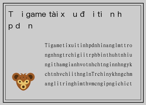 Tải game tài xỉu đổi tiền hấp dẫn