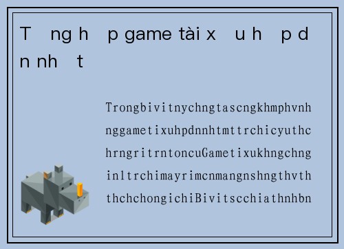 Tổng hợp game tài xỉu hấp dẫn nhất