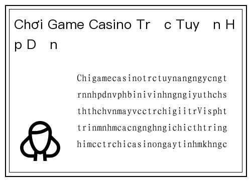 Chơi Game Casino Trực Tuyến Hấp Dẫn