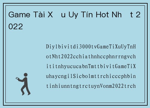 Game Tài Xỉu Uy Tín Hot Nhất 2022