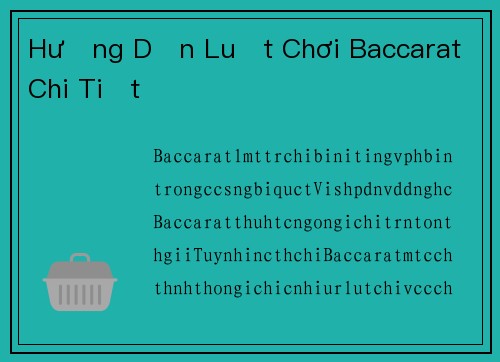 Hướng Dẫn Luật Chơi Baccarat Chi Tiết
