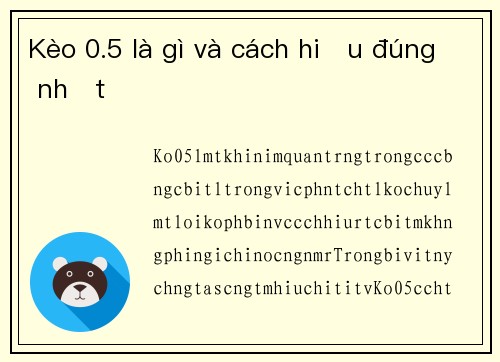 Kèo 0.5 là gì và cách hiểu đúng nhất
