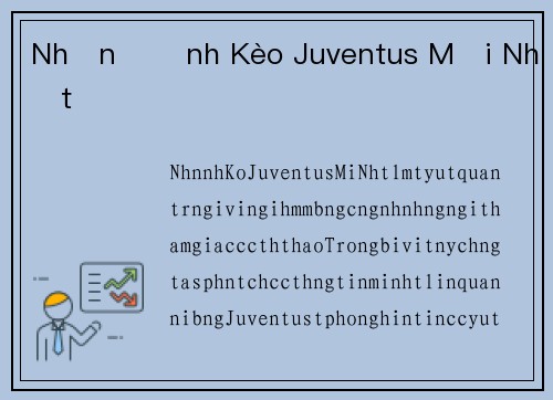 Nhận Định Kèo Juventus Mới Nhất