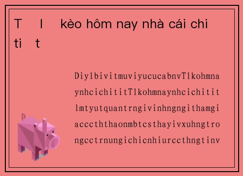 Tỷ lệ kèo hôm nay nhà cái chi tiết