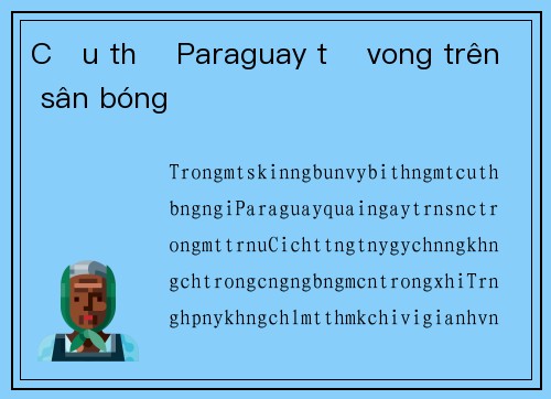 Cầu thủ Paraguay tử vong trên sân bóng