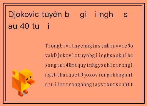 Djokovic tuyên bố giải nghệ sau 40 tuổi