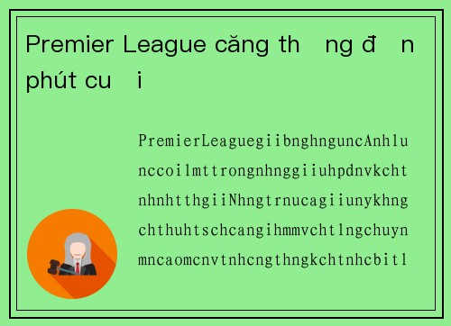 Premier League căng thẳng đến phút cuối