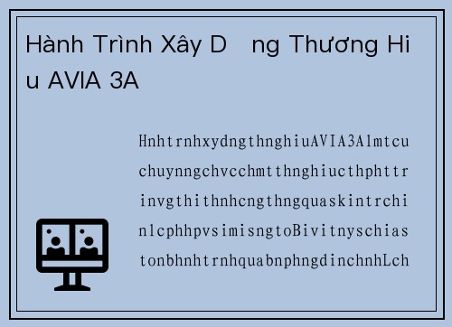 Hành Trình Xây Dựng Thương Hiệu AVIA 3A