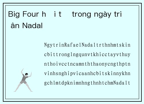 Big Four hội tụ trong ngày tri ân Nadal