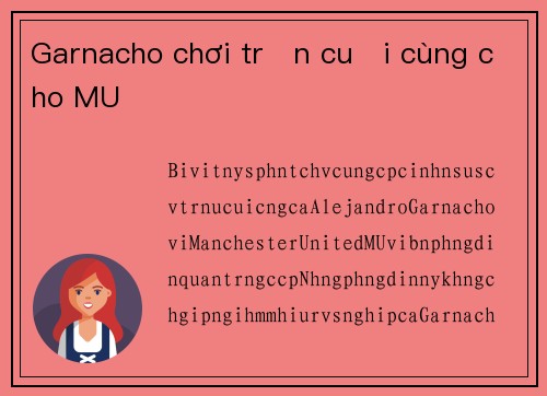 Garnacho chơi trận cuối cùng cho MU