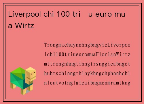 Liverpool chi 100 triệu euro mua Wirtz