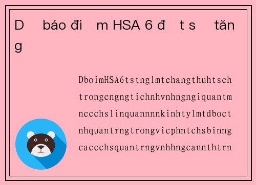 Dự báo điểm HSA 6 đợt sẽ tăng