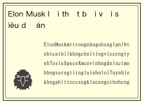 Elon Musk lại thất bại với siêu dự án