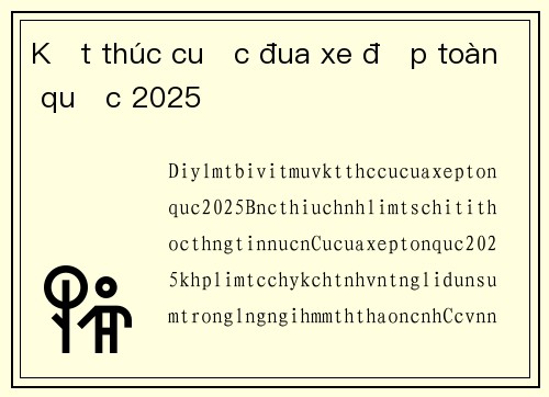 Kết thúc cuộc đua xe đạp toàn quốc 2025
