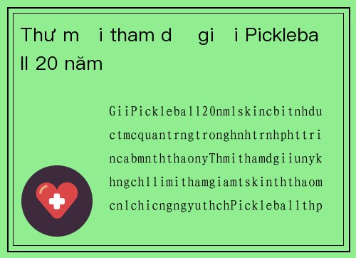 Thư mời tham dự giải Pickleball 20 năm